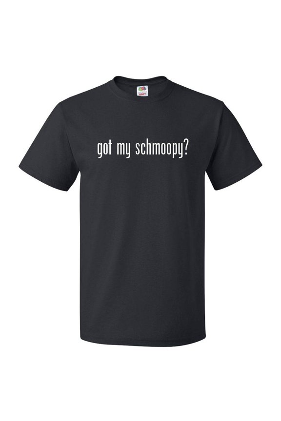 Got My Schmoopy? T shirt Tee Gift