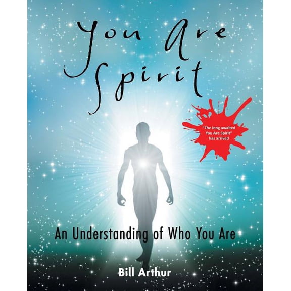 You Are Spirit : An Understanding of Who You Are