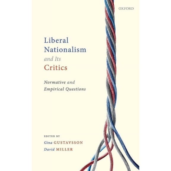 Liberal Nationalism and Its Critics: Normative and Empirical Questions, (Hardcover)