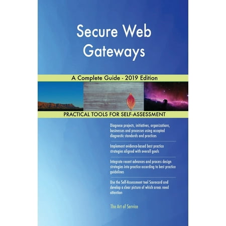 Secure Web Gateways A Complete Guide - 2019 Edition