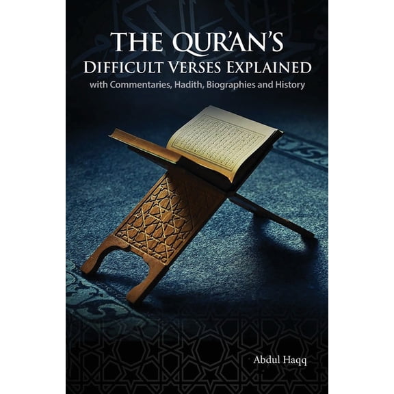 The Qur'an's Difficult Verses Explained: with Commentaries, Hadith, Biographies and History, (Paperback)