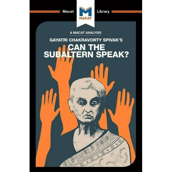 Macat Library An Analysis of Gayatri Chakravorty Spivak's Can the Subaltern Speak?, (Paperback)
