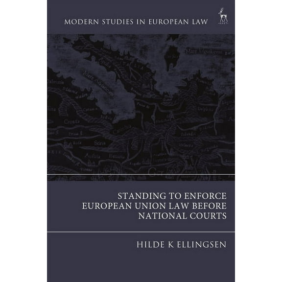 Modern Studies in European Law Standing to Enforce European Union Law Before National Courts, (Paperback)