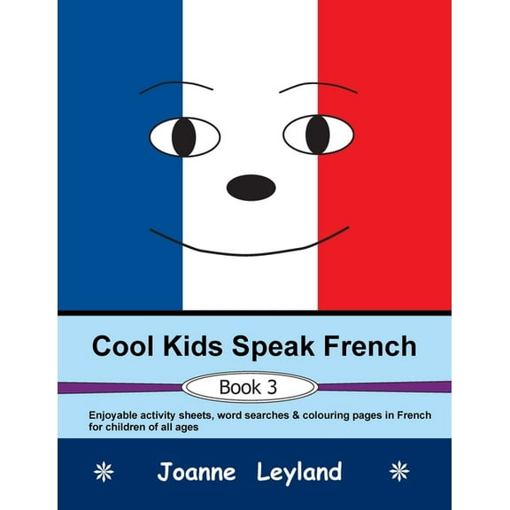 Cool Kids Speak French - Book 3: Enjoyable activity sheets, word searches & colouring pages in French for children of al, (Paperback)