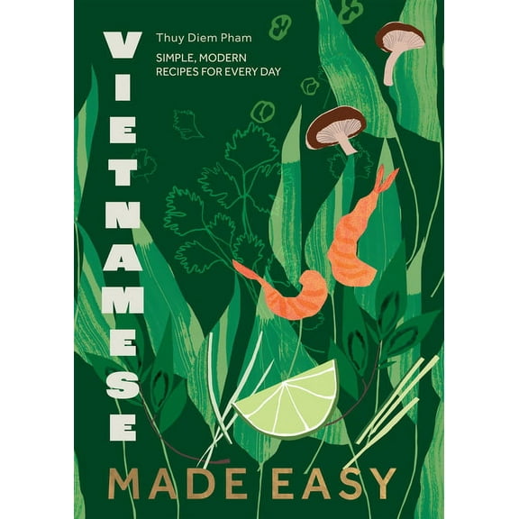 Vietnamese Made Easy : Simple, Modern Recipes for Every Day (Hardcover)