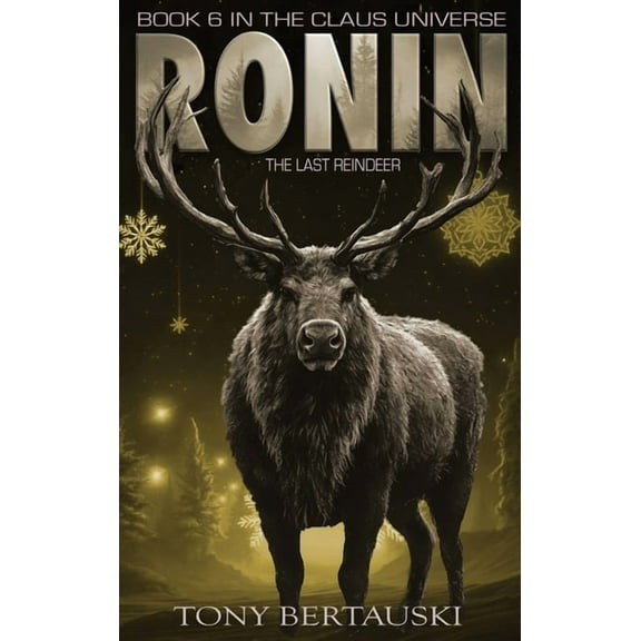 Claus Universe Ronin: The Last Reindeer, Book 6, (Hardcover)