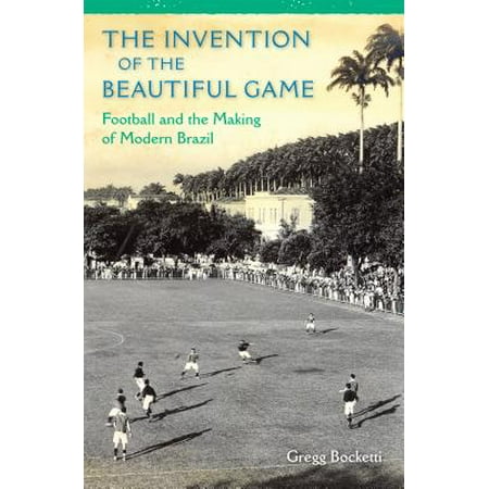 Invention Of The Beautiful Game Football And The Making