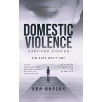 Domestic Violence Survivor's Stories: Big Boys Don't Cry, (Hardcover)