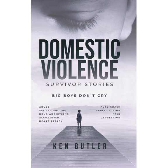 Domestic Violence Survivor's Stories: Big Boys Don't Cry, (Hardcover)