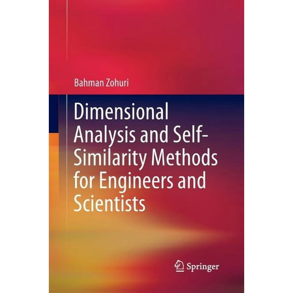 Dimensional Analysis and Self-Similarity Methods for Engineers and Scientists, (Paperback)