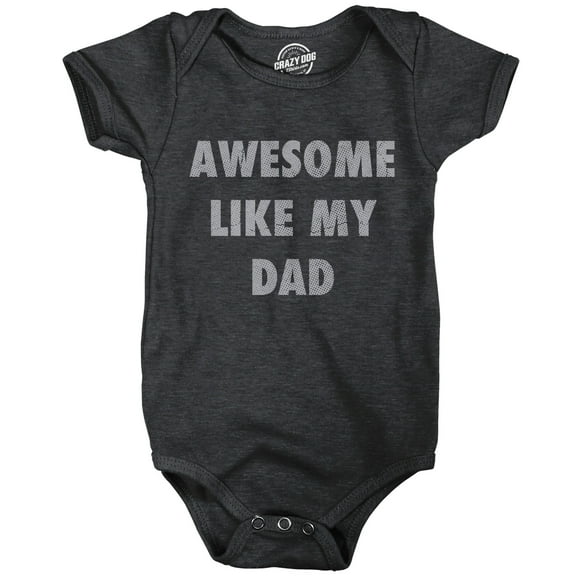 Awesome Like My Dad Baby Bodysuit Funny Sarcastic Fathers Lovers Graphic Novelty Tee for Infants