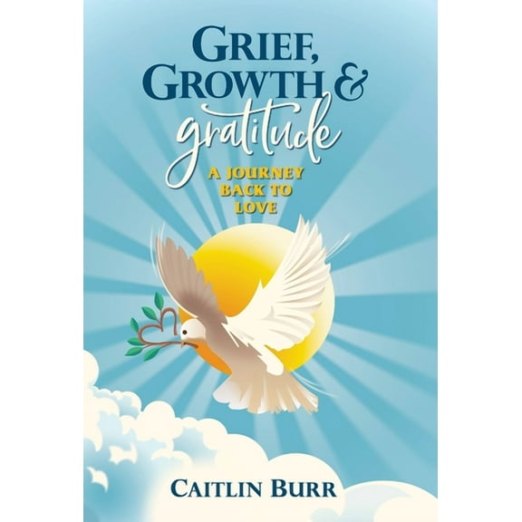 Grief, Growth, and Gratitude, (Hardcover)