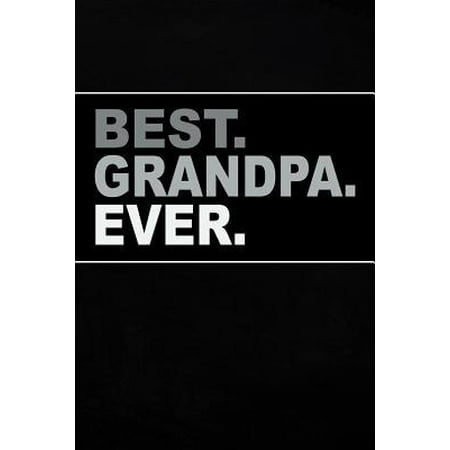 Best Grandpa Ever: Personal Notebook Journal or Diary to Write In. Grandpa Fathers Day Gift or Birthday Present for your Grandfather
