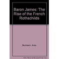 thumbnail image 1 of Pre-Owned Baron James: The Rise of the French Rothschilds (Hardcover) 0865650284 9780865650282, 1 of 1