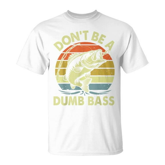 SR Fishing Don't Be Dumb Bass Dad T-Shirt