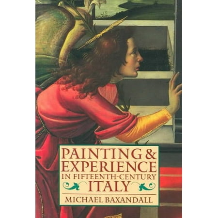 Painting and Experience in Fifteenth Century Italy: A Primer in the Social History of Pictorial Style