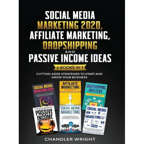 Social Media Marketing 2020: Affiliate Marketing, Dropshipping and Passive Income Ideas - 6 Books in 1 - Cutting-Edge St, (Hardcover)