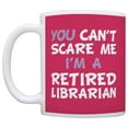 thumbnail image 2 of ThisWear Retirement Gift Can't Scare Me I'm a Retired Librarian Funny Coworker 11 ounce Coffee Mug Pink, 2 of 4
