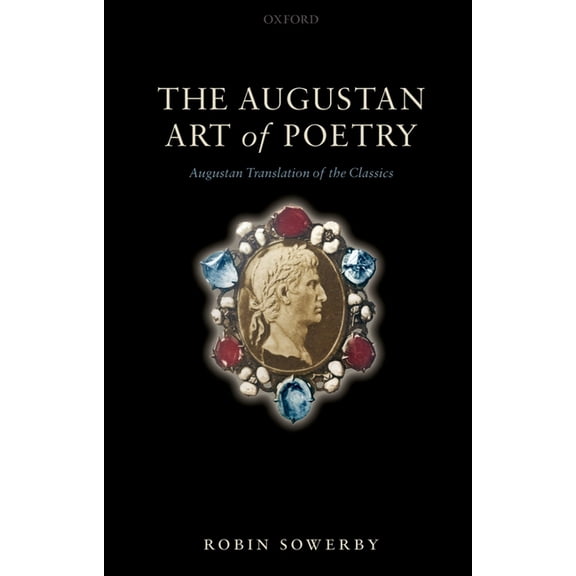 The Augustan Art of Poetry: Augustan Translation of the Classics, (Hardcover)