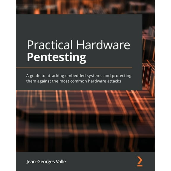 Practical Hardware Pentesting: A guide to attacking embedded systems and protecting them against the most common hardwar, (Paperback)