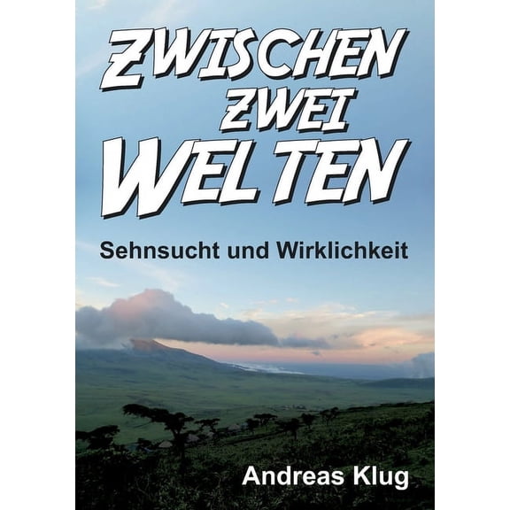 Zwischen zwei Welten - Sehnsucht und Wirklichkeit (Paperback)