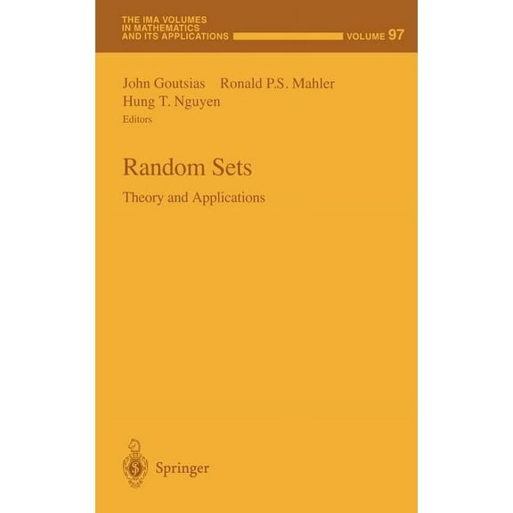 IMA Volumes in Mathematics and Its Appli Random Sets: Theory and Applications, Book 97, (Hardcover)