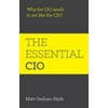 The Essential CIO: Why the CIO Needs to ACT Like the CEO, Used [Paperback]