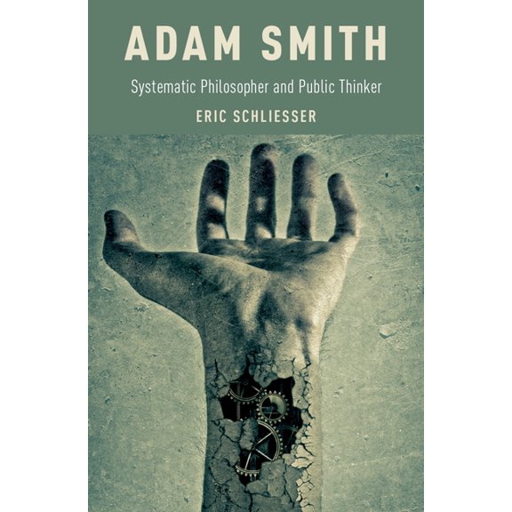 Adam Smith: Systematic Philosopher and Public Thinker, (Hardcover)