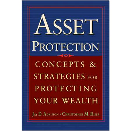 Asset Protection : Concepts and Strategies for Protecting Your (Best Asset Protection Attorney)