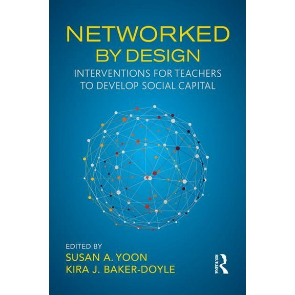 Networked By Design: Interventions for Teachers to Develop Social Capital, (Paperback)