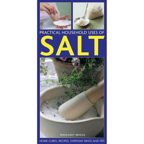 Practical Household Uses Of Salt : Home cures, recipes, everyday hints and tips (Paperback)