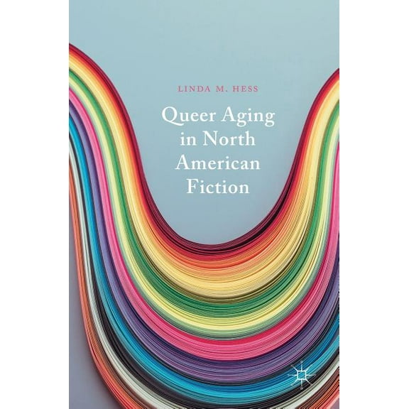 Queer Aging in North American Fiction, (Hardcover)