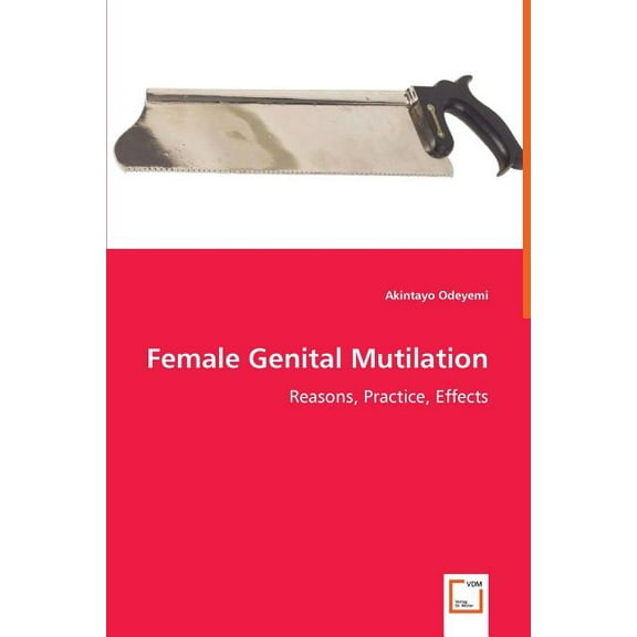 Female Genital Mutilation - Reasons, Practice, Effects (Paperback)