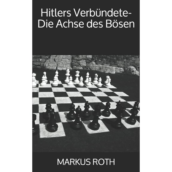Hitlers VerbÃ¼ndete-Die Achse des BÃ¶sen (German Edition)