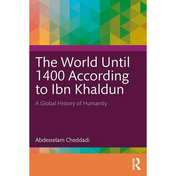 The World Until 1400 According to Ibn Khaldun: A Global History of Humanity, (Paperback)