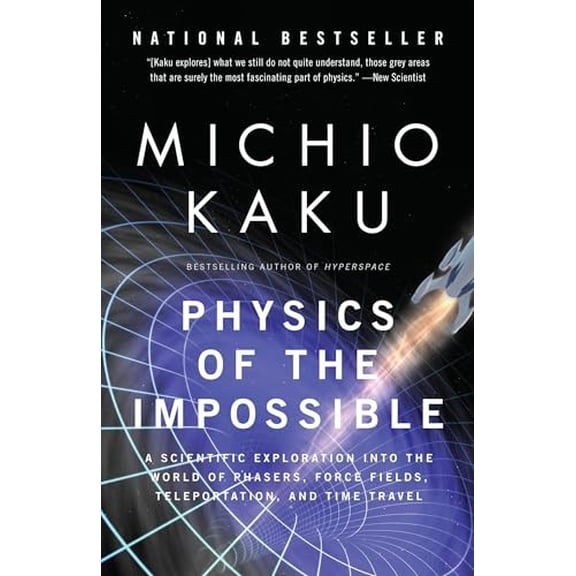 Pre-Owned Physics of the Impossible: A Scientific Exploration into the World of Phasers, Force Fields, Teleportation, and Time Travel