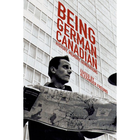 Studies in Immigration and Culture Being German Canadian: History, Memory, Generations, Book 17, (Hardcover)