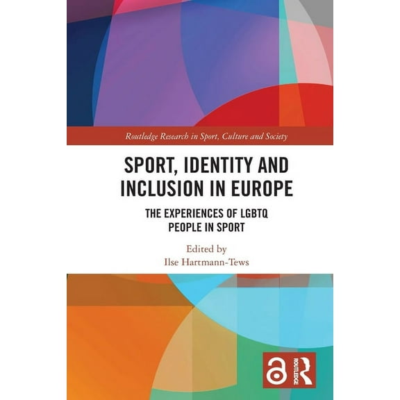 Routledge Research in Sport, Culture and Sport, Identity and Inclusion in Europe: The Experiences of LGBTQ People in Sport, (Paperback)