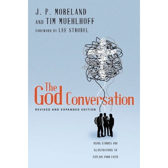 The God Conversation: Using Stories and Illustrations to Explain Your Faith, (Paperback)
