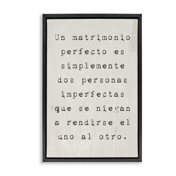 Stupell Industries Un Matrimonio Perfecto Inspirational Quotes & Sayings Painting Black Floater Framed Art Print Wall Art, 17 x 25