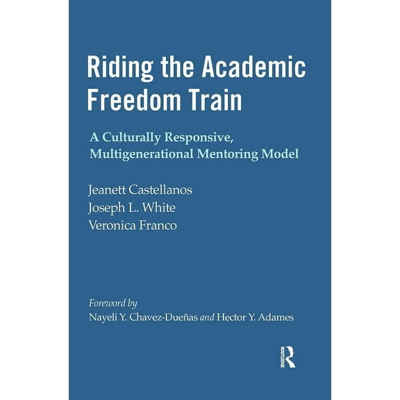 Riding the Academic Freedom Train: A Culturally Responsive, Multigenerational Mentoring Model, (Hardcover)