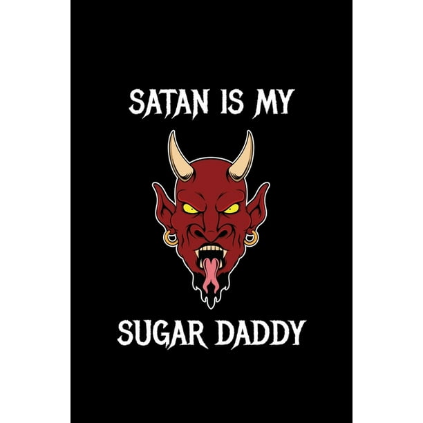 Satan Is My Sugar Daddy Dotted Notizbuch Mit Punkteraster A5 Satan Teufel Notizheft I Satanist Okkult Baphomet Satanismus Geschenkidee Walmart Com Walmart Com