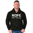 thumbnail image 5 of Nope Not Today Tomorrow Sarcastic Hoodie Sweatshirt Women Men Brisco Brands X, 5 of 6