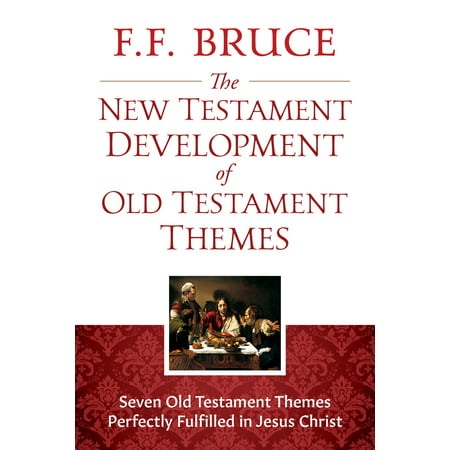 The New Testament Development of Old Testament Themes -