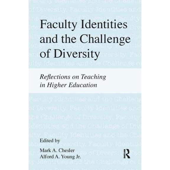 Faculty Identities and the Challenge of Diversity: Reflections on Teaching in Higher Education, (Paperback)