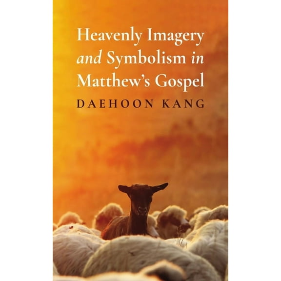 Heavenly Imagery and Symbolism in Matthew's Gospel, (Hardcover)