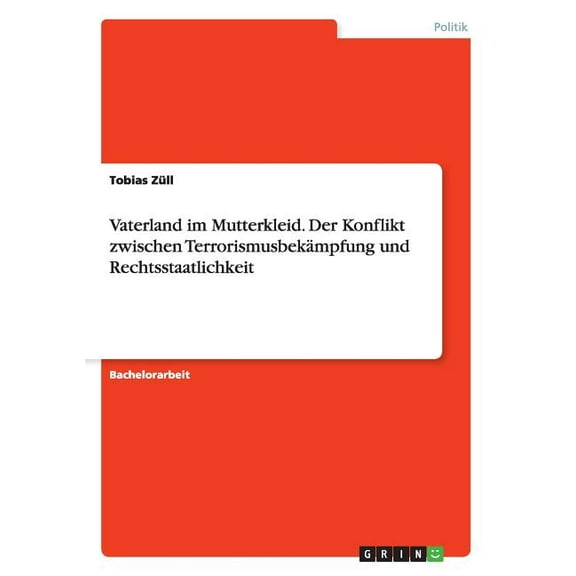 Vaterland im Mutterkleid. Der Konflikt zwischen Terrorismusbekämpfung und Rechtsstaatlichkeit (Paperback)