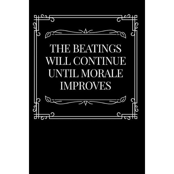 The Beatings Will Continue Until Morale Improves : Boss, Coworker or Manager Gift Idea (Paperback)