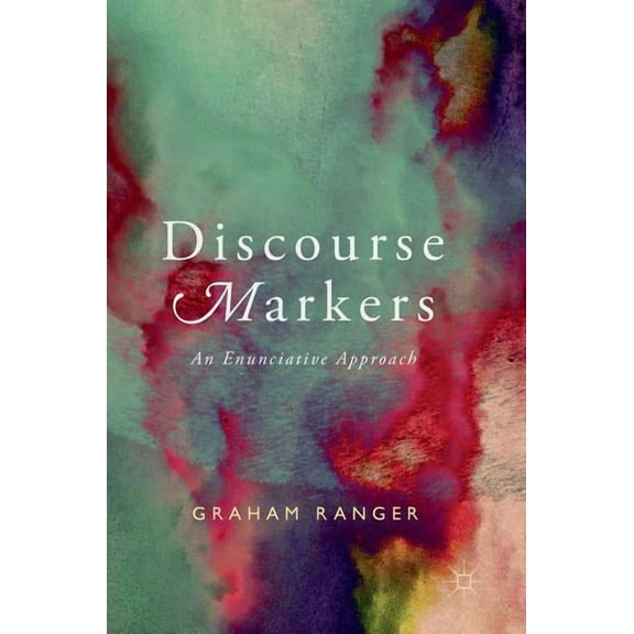 Discourse Markers: An Enunciative Approach, (Hardcover)