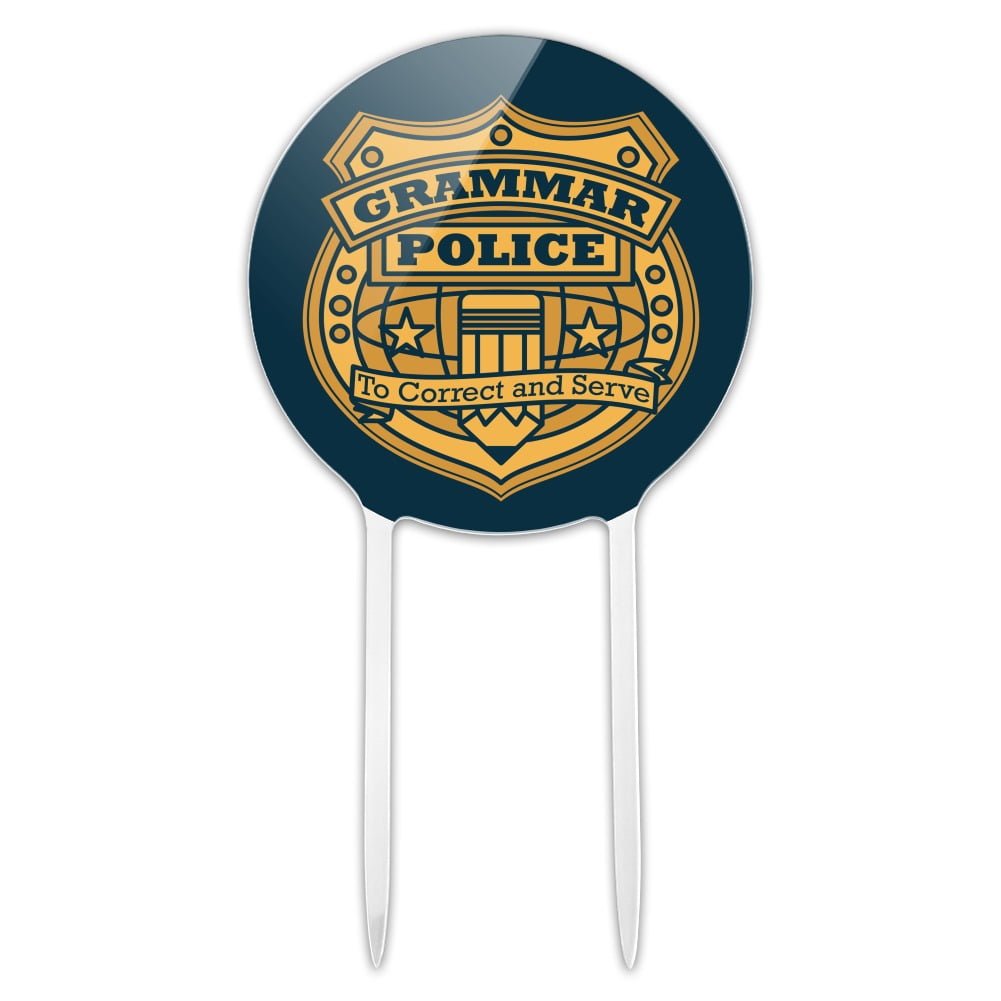 Acrylic Grammar Police Badge Funny Cake Topper Party Decoration For Wedding Anniversary Birthday Graduation Walmart Com Acrylic Grammar Police Badge Funny Cake Topper Party Decoration For Wedding Anniversary Birthday Graduation Walmart Com